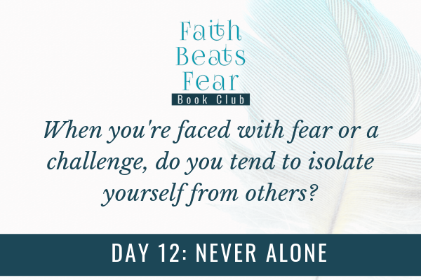 Faith Beats Fear Book Club Day 12: Never Alone
