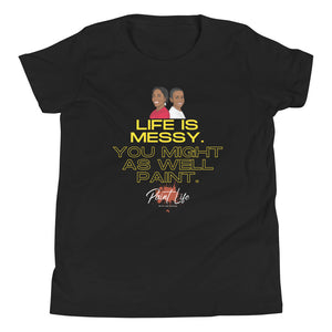 Open image in slideshow, Life Is Messy. You Might As Well Paint. Shirt (Youth Size)

